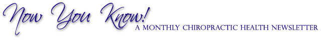 Now You Know - A Monthly Chiropractic Newsletter!
